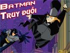 Batman truy đuổi