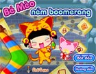 Bé Mèo Ném Boomerang